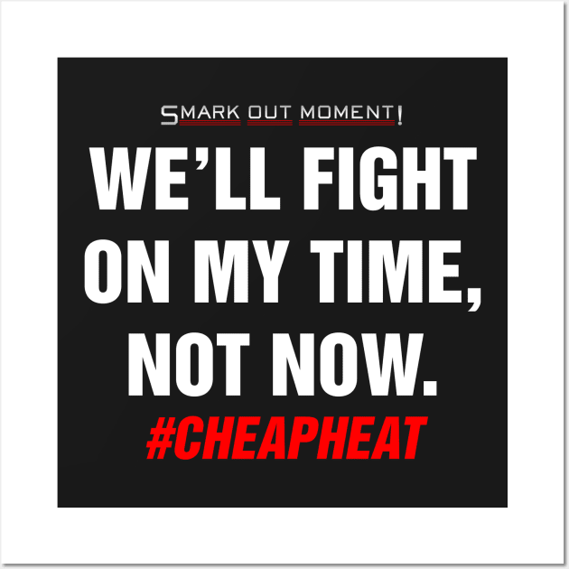 We'll Fight on My Time, Not Now - Cheap Heat Wall Art by Smark Out Moment